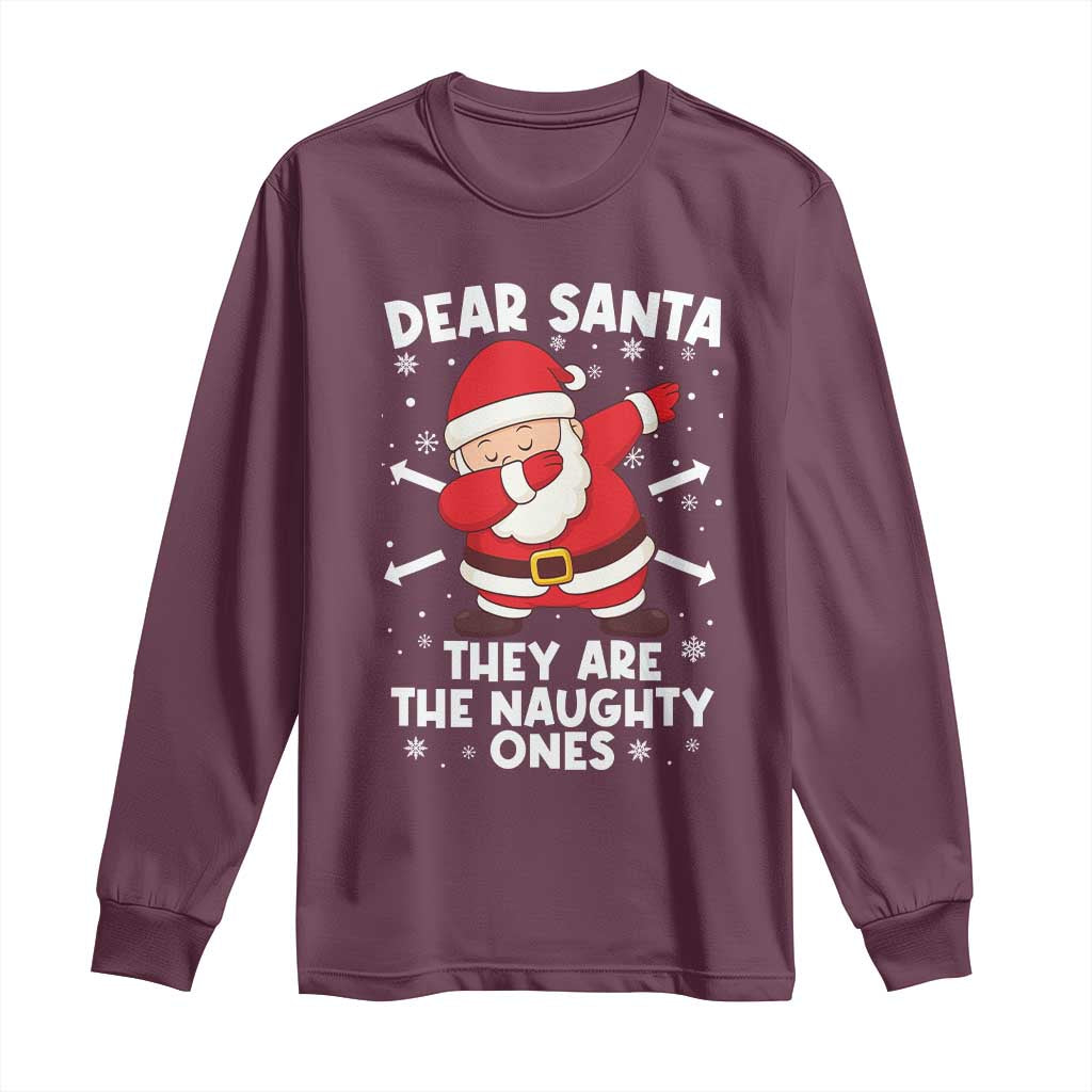 Dear Santa They Naughty Ones Long Sleeve Shirt Dabbing Santa Christmas Pajamas PJ Xmas Gifts TS10 Maroon Print Your Wear