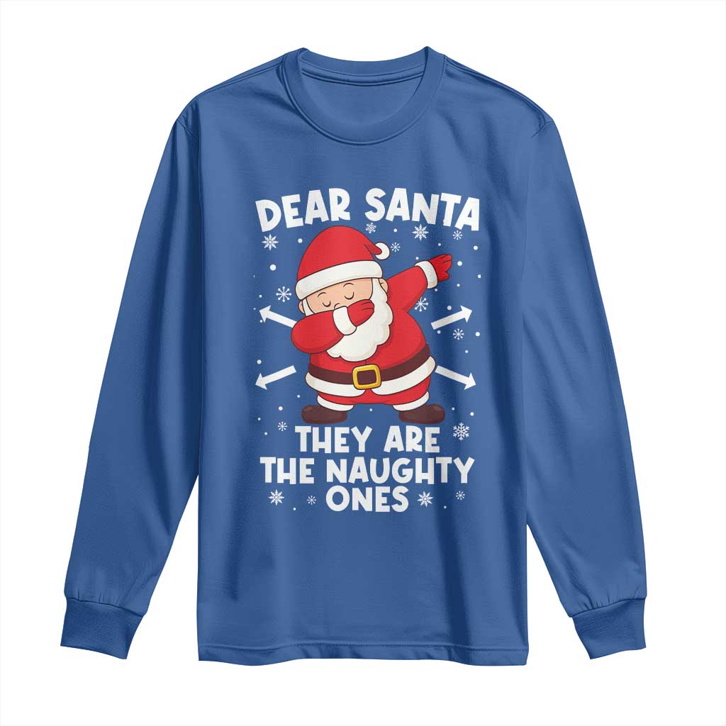Dear Santa They Naughty Ones Long Sleeve Shirt Dabbing Santa Christmas Pajamas PJ Xmas Gifts TS10 Royal Blue Print Your Wear