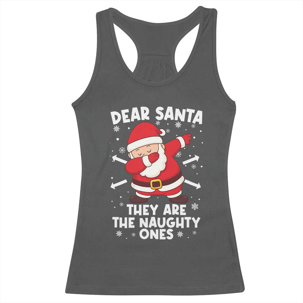 Dear Santa They Naughty Ones Racerback Tank Top Dabbing Santa Christmas Pajamas PJ Xmas Gifts TS10 Dark Heather Print Your Wear