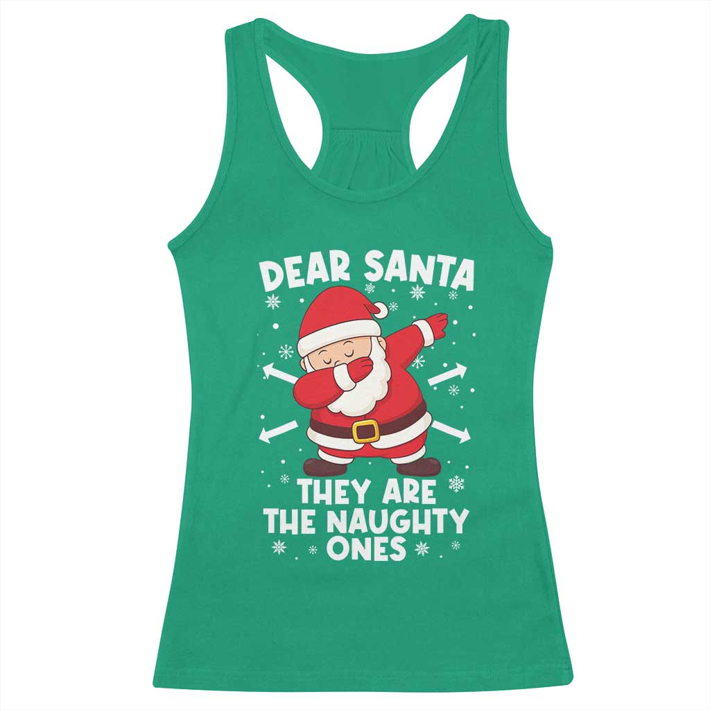 Dear Santa They Naughty Ones Racerback Tank Top Dabbing Santa Christmas Pajamas PJ Xmas Gifts TS10 Irish Green Print Your Wear