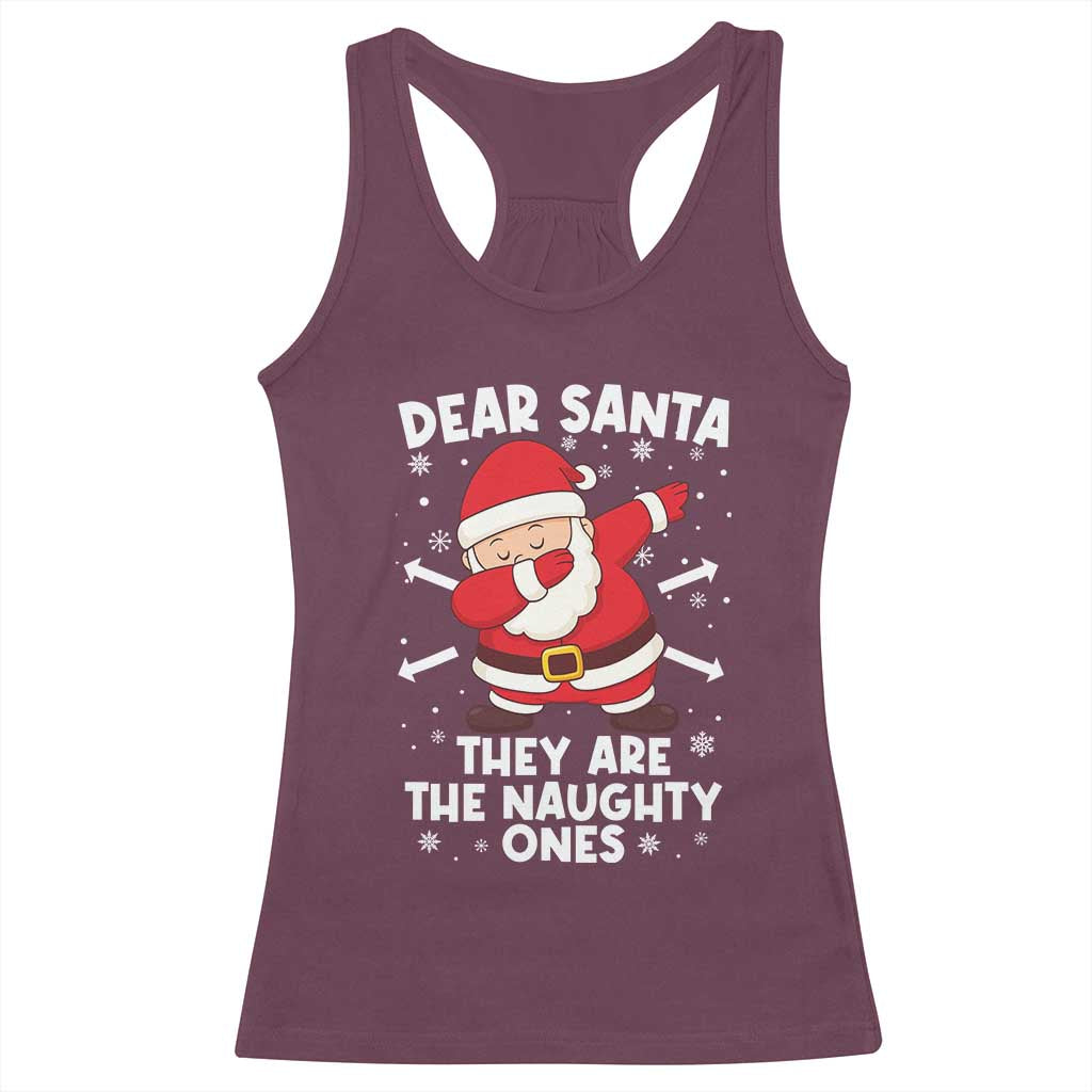 Dear Santa They Naughty Ones Racerback Tank Top Dabbing Santa Christmas Pajamas PJ Xmas Gifts TS10 Maroon Print Your Wear