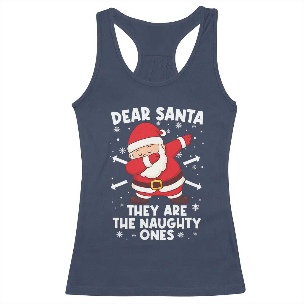 Dear Santa They Naughty Ones Racerback Tank Top Dabbing Santa Christmas Pajamas PJ Xmas Gifts TS10 Navy Print Your Wear