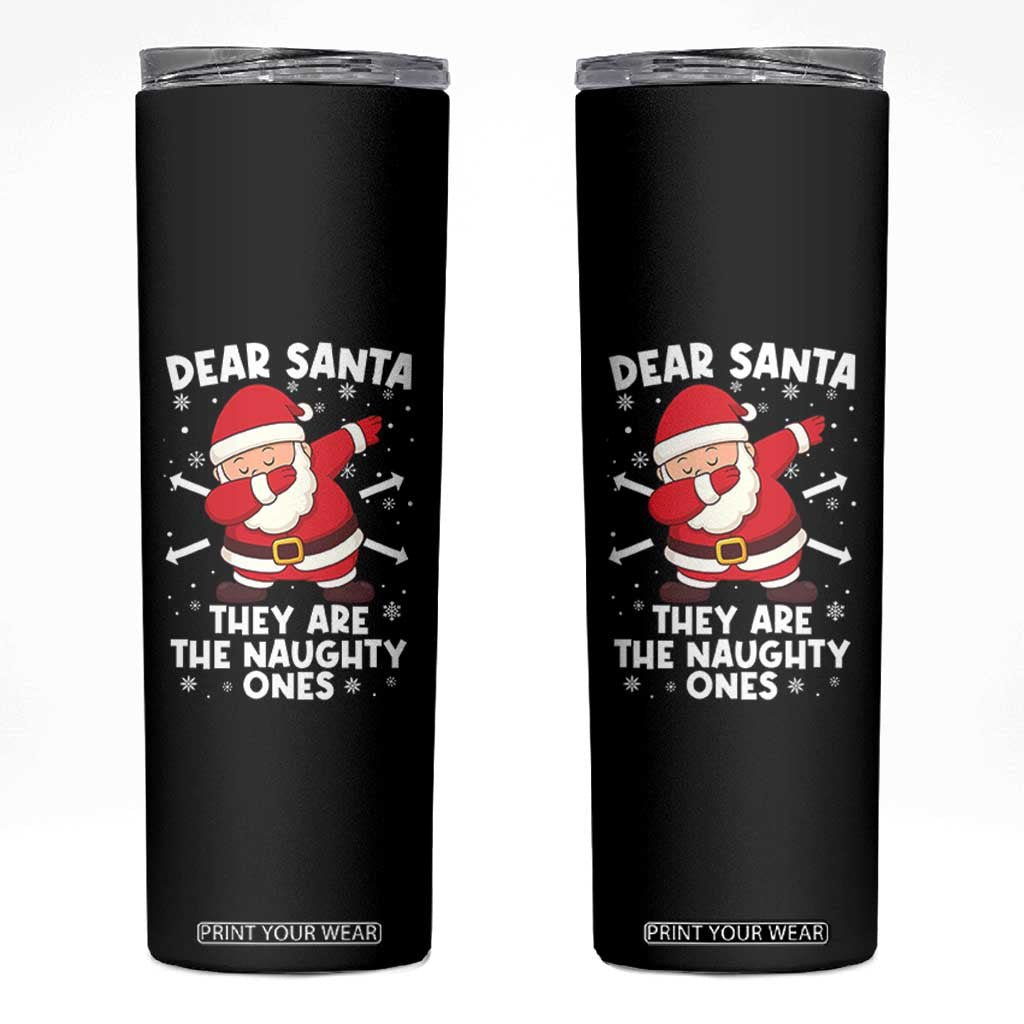 Dear Santa They Naughty Ones Skinny Tumbler Dabbing Santa Christmas Pajamas PJ Xmas Gifts TS10 Black Print Your Wear