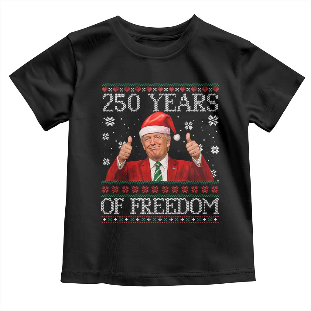 250 Years Of Freedom Christmas Toddler T Shirt 250th Anniversary USA Trump Ugly Xmas TS10 Black Print Your Wear