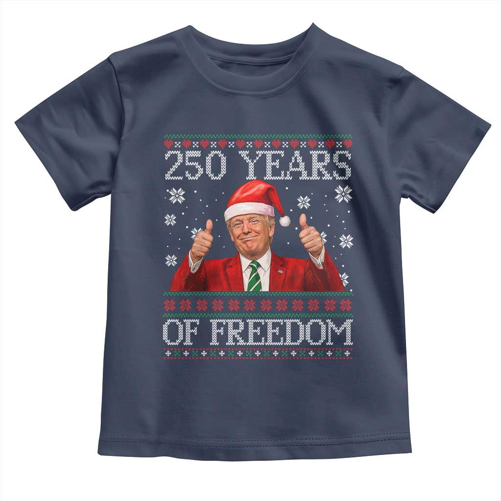 250 Years Of Freedom Christmas Toddler T Shirt 250th Anniversary USA Trump Ugly Xmas TS10 Navy Print Your Wear
