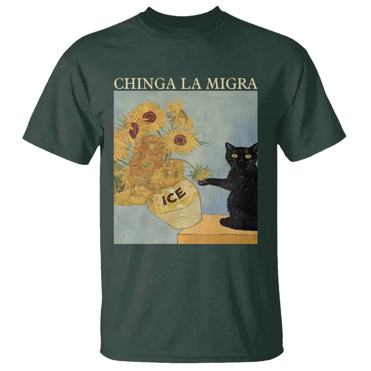 Chinga la Migra T Shirt - Subtle FDT Black Cat Meme Van Gogh Art Political Protest Tee TS10 Dark Forest Green Print Your Wear