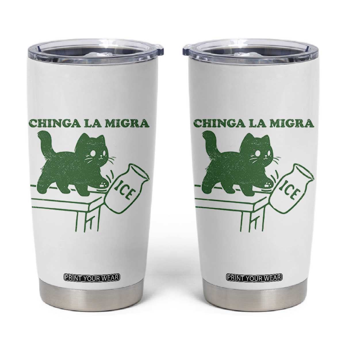 Chinga la Migra Tumbler Cup Funny Subtle FDT Cat Meme TS10 White Print Your Wear