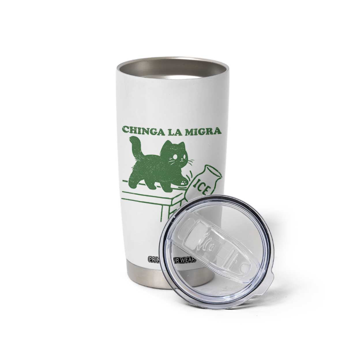 Chinga la Migra Tumbler Cup Funny Subtle FDT Cat Meme TS10 Print Your Wear
