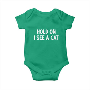 Hold On I See A Cat Baby Onesie Funny Pet Parent Humor Cat Person TS10 Irish Green Print Your Wear