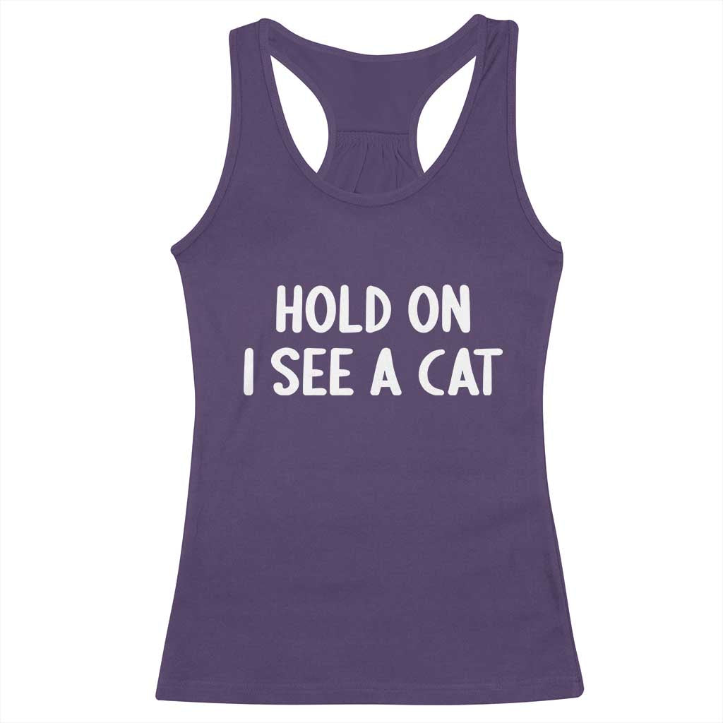 Hold On I See A Cat Racerback Tank Top Funny Pet Parent Humor Cat Person TS10 Purple Print Your Wear