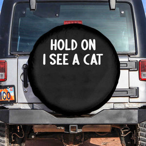 Hold On I See A Cat Spare Tire Cover Funny Pet Parent Humor Cat Person TS10 No hole Black Print Your Wear