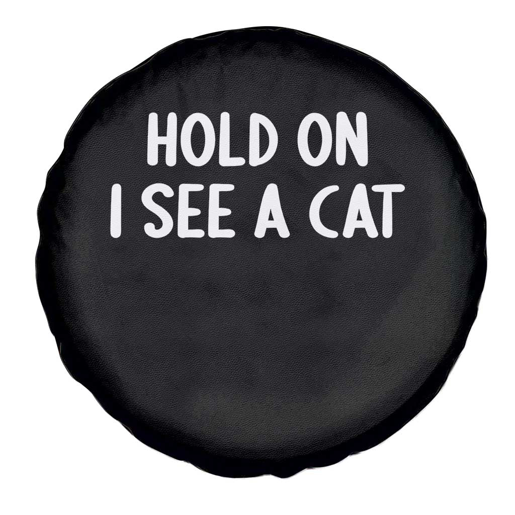 Hold On I See A Cat Spare Tire Cover Funny Pet Parent Humor Cat Person TS10 Print Your Wear