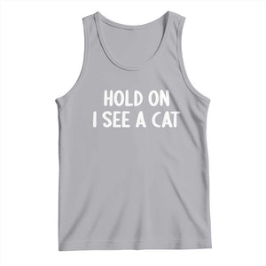 Hold On I See A Cat Tank Top Funny Pet Parent Humor Cat Person TS10 Athletic Heather Print Your Wear