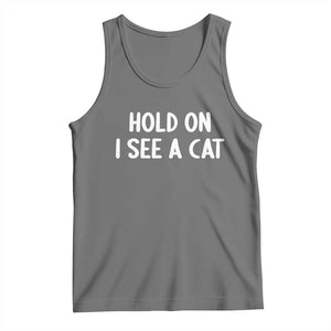 Hold On I See A Cat Tank Top Funny Pet Parent Humor Cat Person TS10 Black Heather Print Your Wear