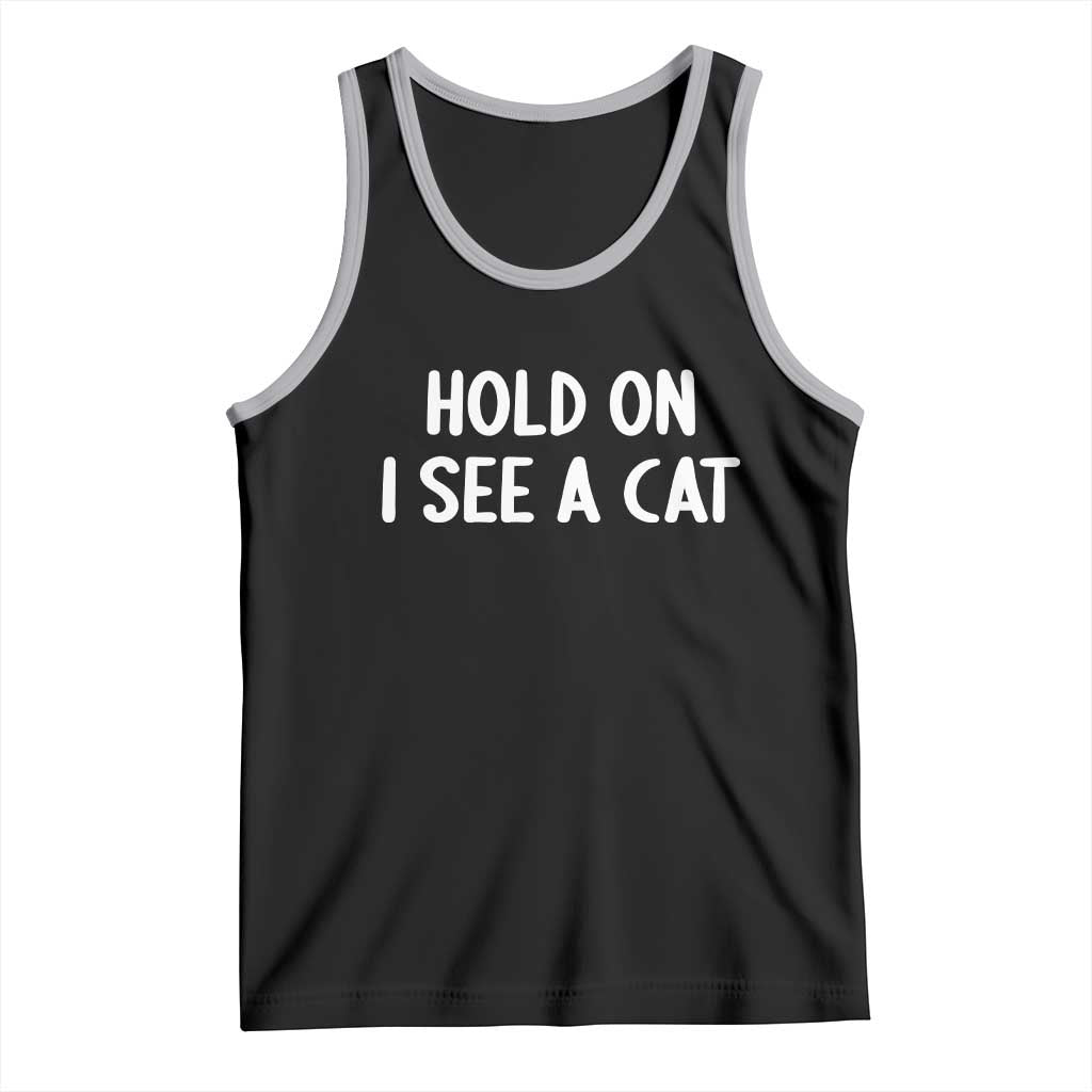 Hold On I See A Cat Tank Top Funny Pet Parent Humor Cat Person TS10 Black Athletic Heather Print Your Wear
