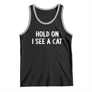 Hold On I See A Cat Tank Top Funny Pet Parent Humor Cat Person TS10 Black Athletic Heather Print Your Wear