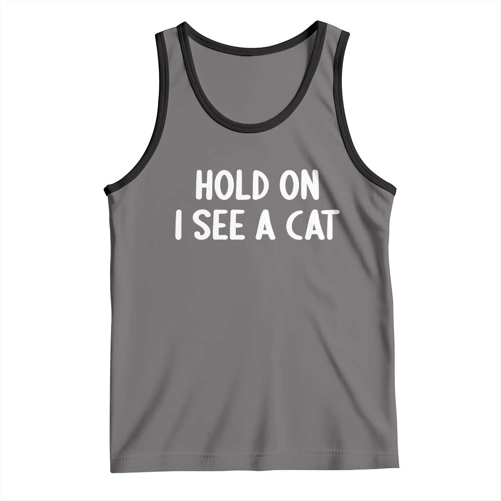 Hold On I See A Cat Tank Top Funny Pet Parent Humor Cat Person TS10 Deep Heather Black Print Your Wear