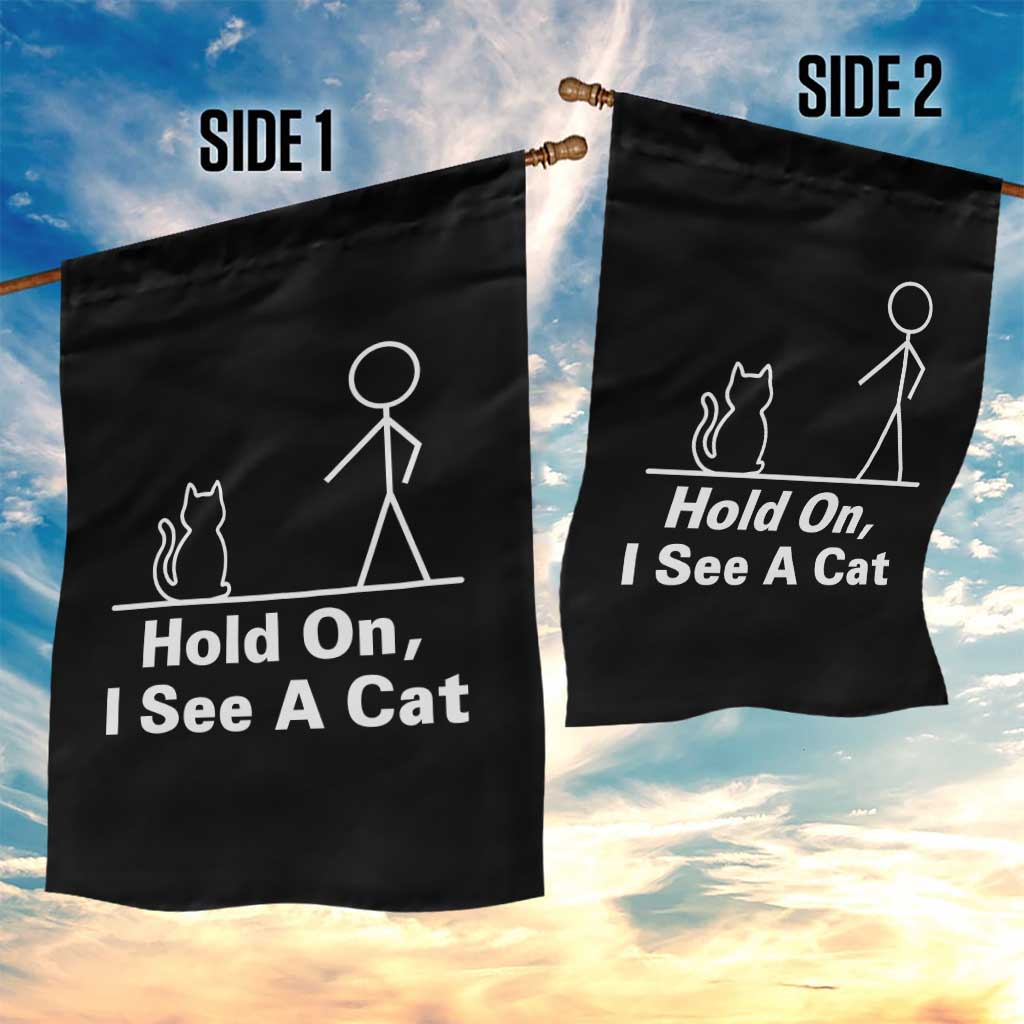Hold On I See A Cat Garden Flag Funny Cat Person Stick Figure Graphic TS10 Print Your Wear