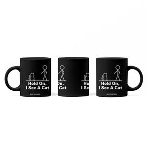 Hold On I See A Cat Coffee Mug Funny Cat Person Stick Figure Graphic TS10 Print Your Wear