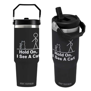 Hold On I See A Cat Flip Straw Tumbler Funny Cat Person Stick Figure Graphic TS10 One Size: 30 oz Black Print Your Wear