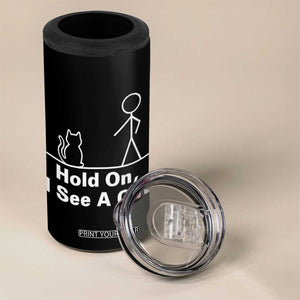 Hold On I See A Cat 4 in 1 Can Cooler Tumbler Funny Cat Person Stick Figure Graphic TS10 Print Your Wear