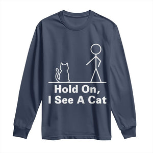 Hold On I See A Cat Long Sleeve Shirt Funny Cat Person Stick Figure Graphic TS10 Navy Print Your Wear