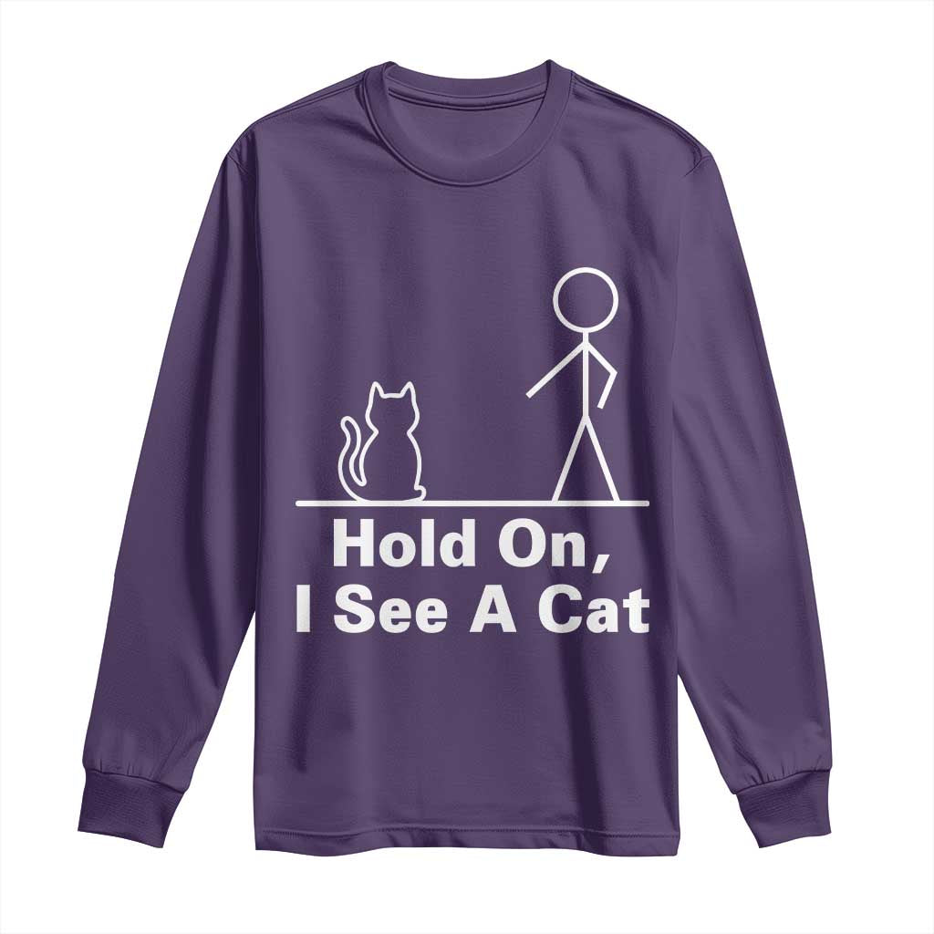 Hold On I See A Cat Long Sleeve Shirt Funny Cat Person Stick Figure Graphic TS10 Purple Print Your Wear