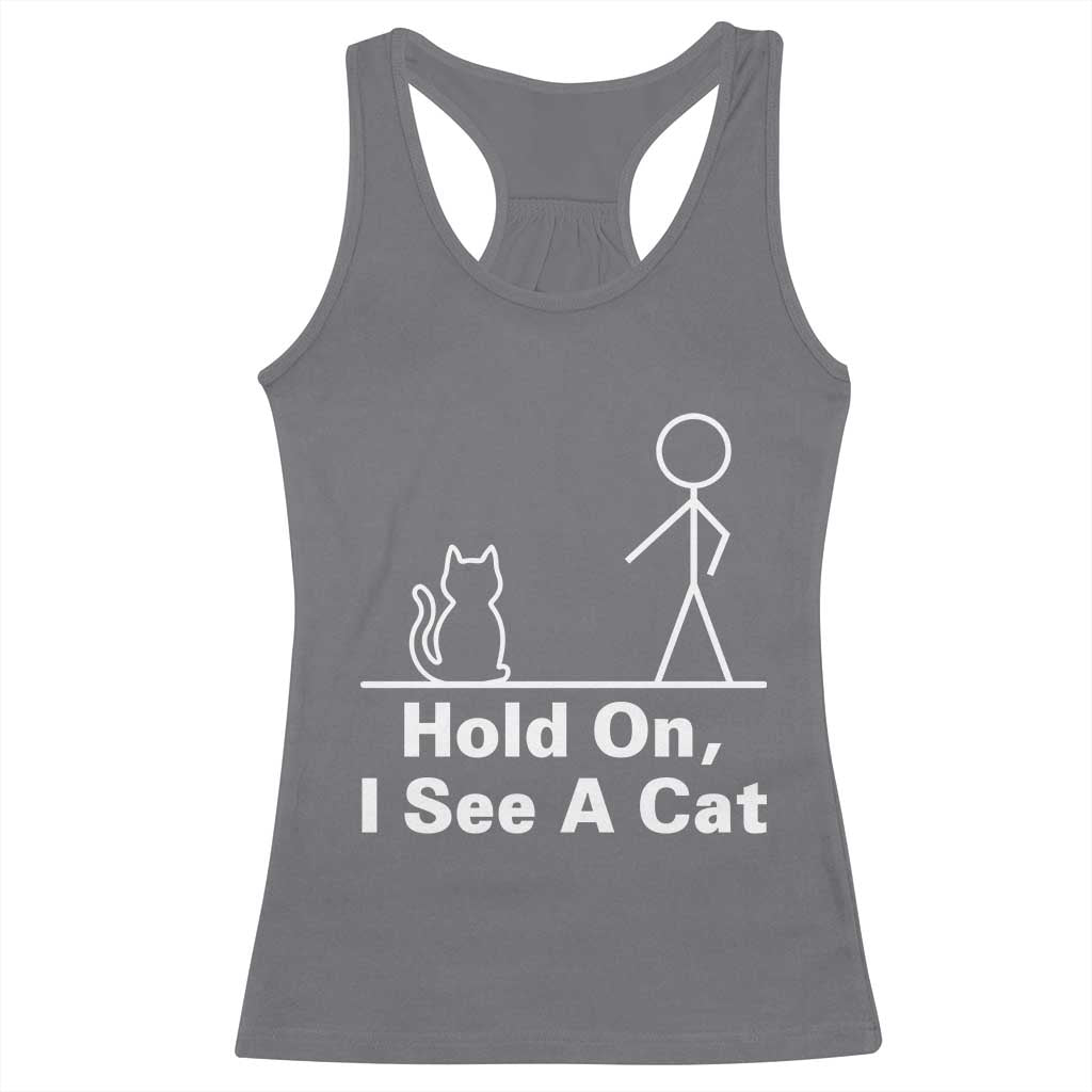 Hold On I See A Cat Racerback Tank Top Funny Cat Person Stick Figure Graphic TS10 Charcoal Print Your Wear