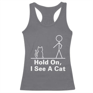 Hold On I See A Cat Racerback Tank Top Funny Cat Person Stick Figure Graphic TS10 Charcoal Print Your Wear