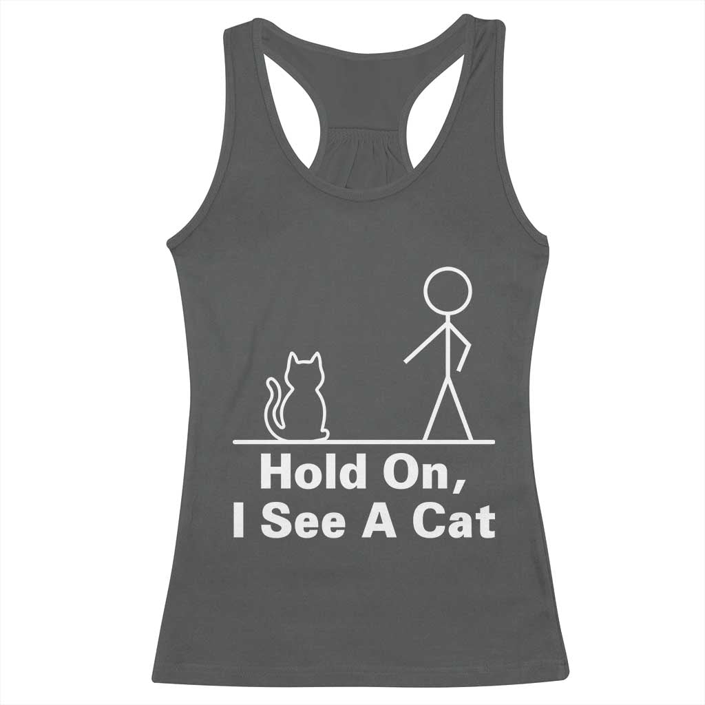 Hold On I See A Cat Racerback Tank Top Funny Cat Person Stick Figure Graphic TS10 Dark Heather Print Your Wear