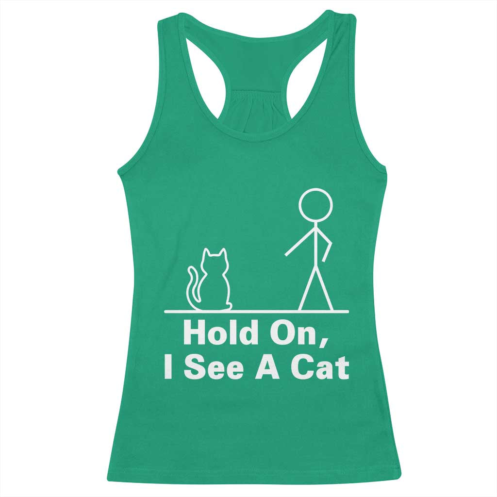 Hold On I See A Cat Racerback Tank Top Funny Cat Person Stick Figure Graphic TS10 Irish Green Print Your Wear