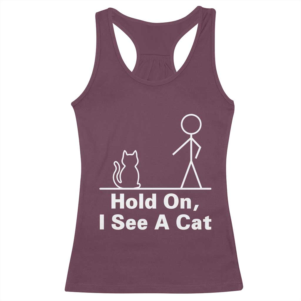 Hold On I See A Cat Racerback Tank Top Funny Cat Person Stick Figure Graphic TS10 Maroon Print Your Wear