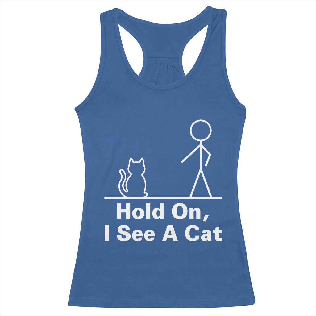 Hold On I See A Cat Racerback Tank Top Funny Cat Person Stick Figure Graphic TS10 Royal Blue Print Your Wear
