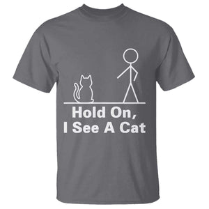 Hold On I See A Cat T Shirt Funny Cat Person Stick Figure Graphic TS10 Charcoal Print Your Wear