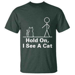 Hold On I See A Cat T Shirt Funny Cat Person Stick Figure Graphic TS10 Dark Forest Green Print Your Wear