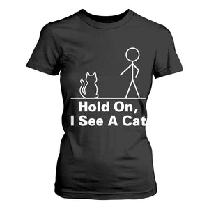 Hold On I See A Cat T Shirt For Women Funny Cat Person Stick Figure Graphic TS10 Black Print Your Wear