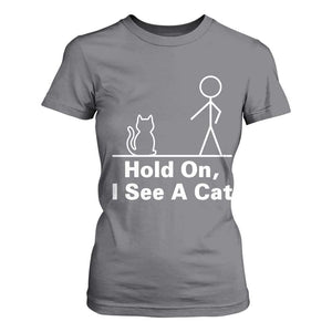 Hold On I See A Cat T Shirt For Women Funny Cat Person Stick Figure Graphic TS10 Charcoal Print Your Wear