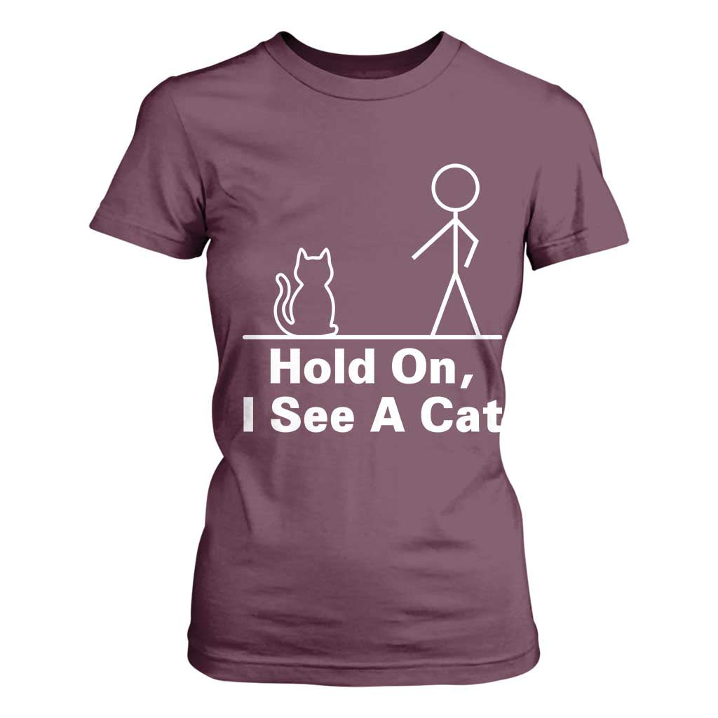 Hold On I See A Cat T Shirt For Women Funny Cat Person Stick Figure Graphic TS10 Maroon Print Your Wear
