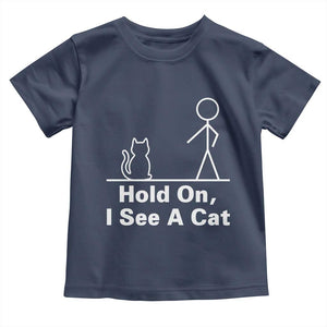 Hold On I See A Cat Toddler T Shirt Funny Cat Person Stick Figure Graphic TS10 Navy Print Your Wear
