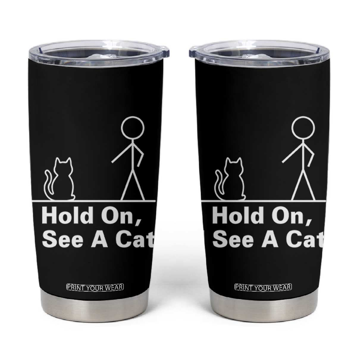 Hold On I See A Cat Tumbler Cup Funny Cat Person Stick Figure Graphic TS10 Black Print Your Wear