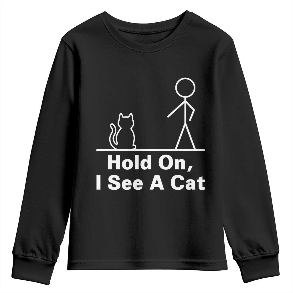 Hold On I See A Cat Youth Sweatshirt Funny Cat Person Stick Figure Graphic TS10 Black Print Your Wear