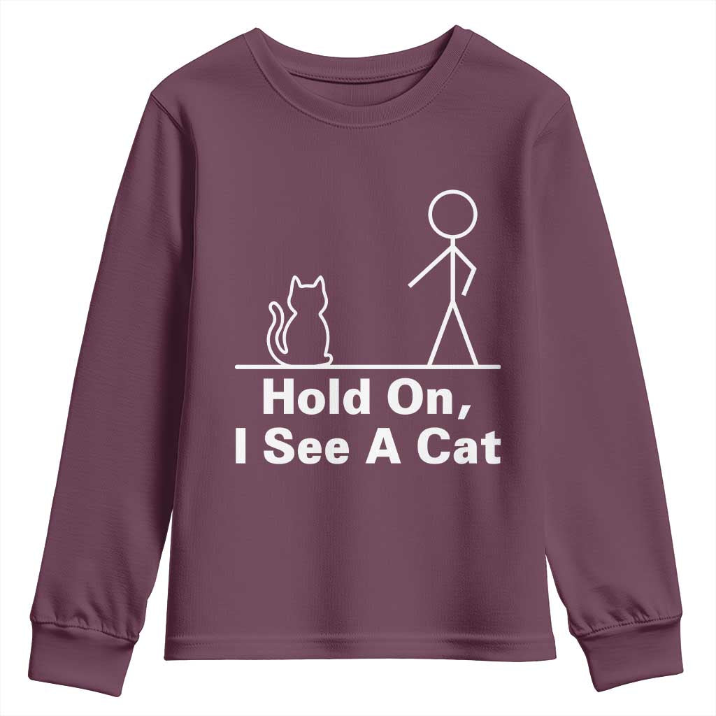 Hold On I See A Cat Youth Sweatshirt Funny Cat Person Stick Figure Graphic TS10 Maroon Print Your Wear