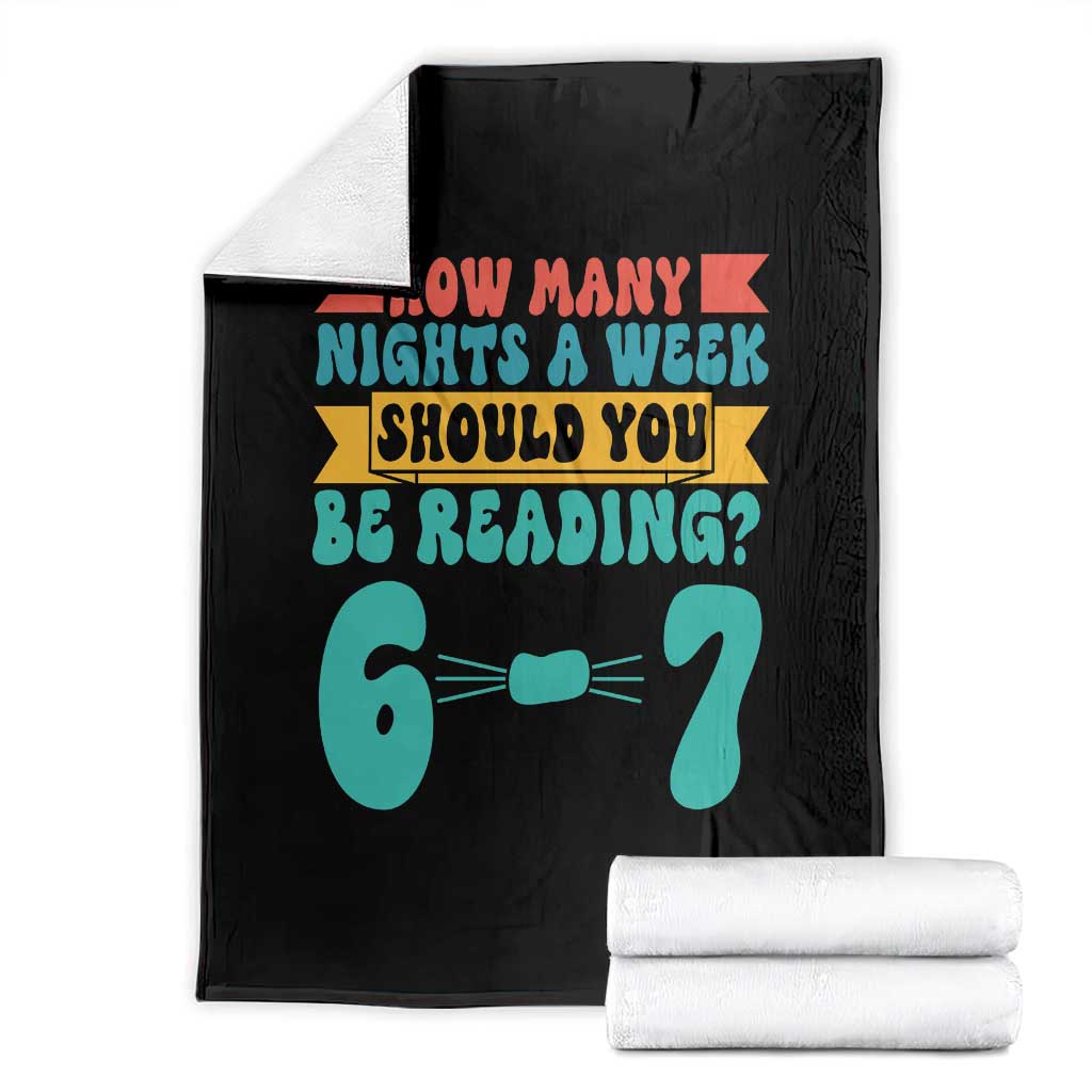 Funny 67 Six Seven Teacher Throw Blanket How Many Nights A Week Should You Be Reading 6 7 TS10 Black Print Your Wear