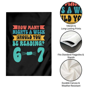 Funny 67 Six Seven Teacher Garden Flag How Many Nights A Week Should You Be Reading 6 7 TS10 Print Your Wear