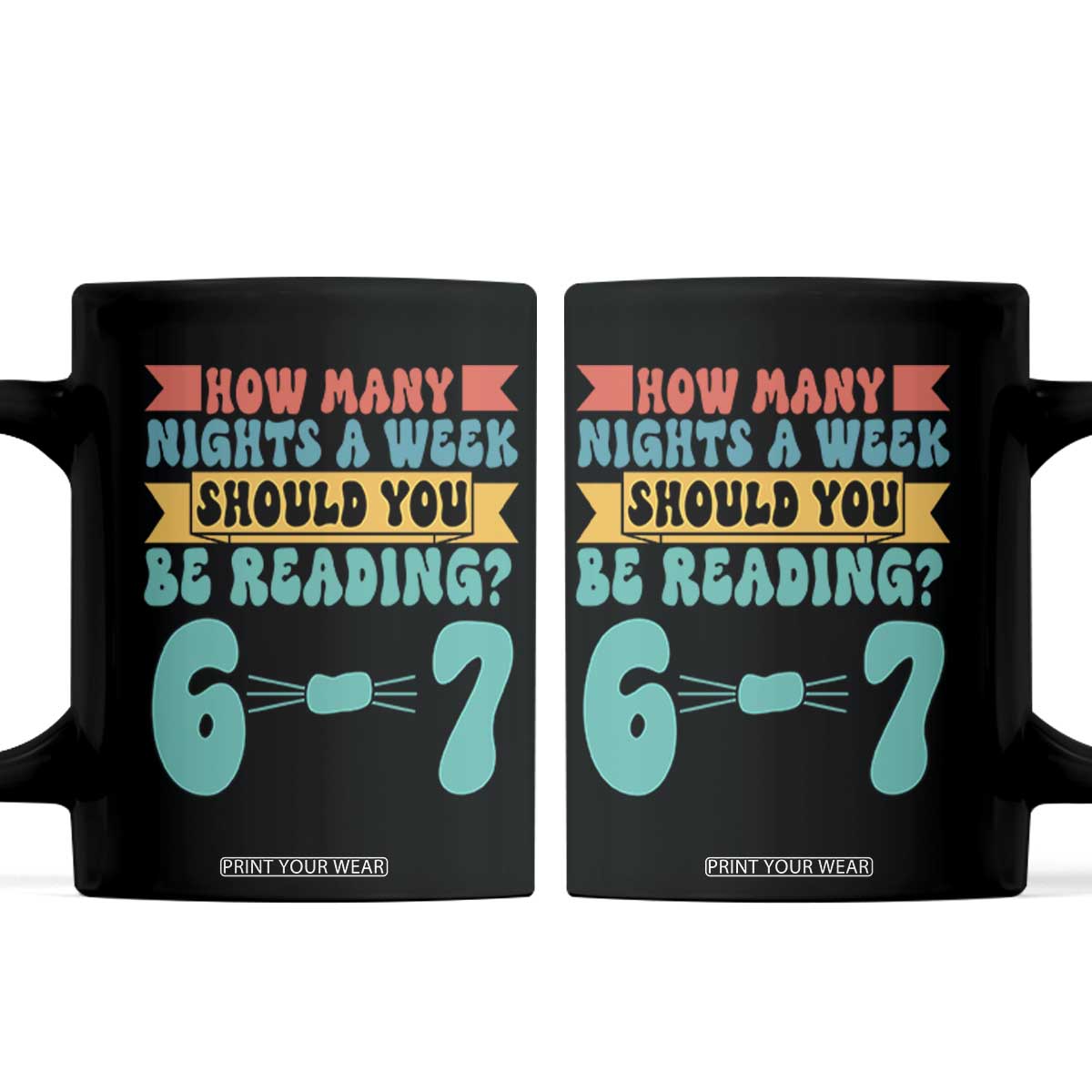 Funny 67 Six Seven Teacher Coffee Mug How Many Nights A Week Should You Be Reading 6 7 TS10 Black Print Your Wear