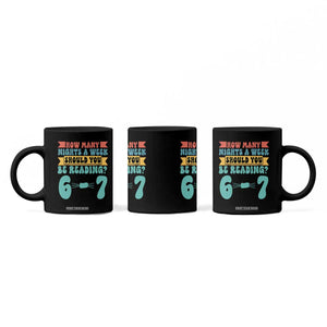 Funny 67 Six Seven Teacher Coffee Mug How Many Nights A Week Should You Be Reading 6 7 TS10 Print Your Wear