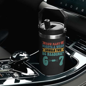 Funny 67 Six Seven Teacher Flip Straw Tumbler How Many Nights A Week Should You Be Reading 6 7 TS10 Print Your Wear