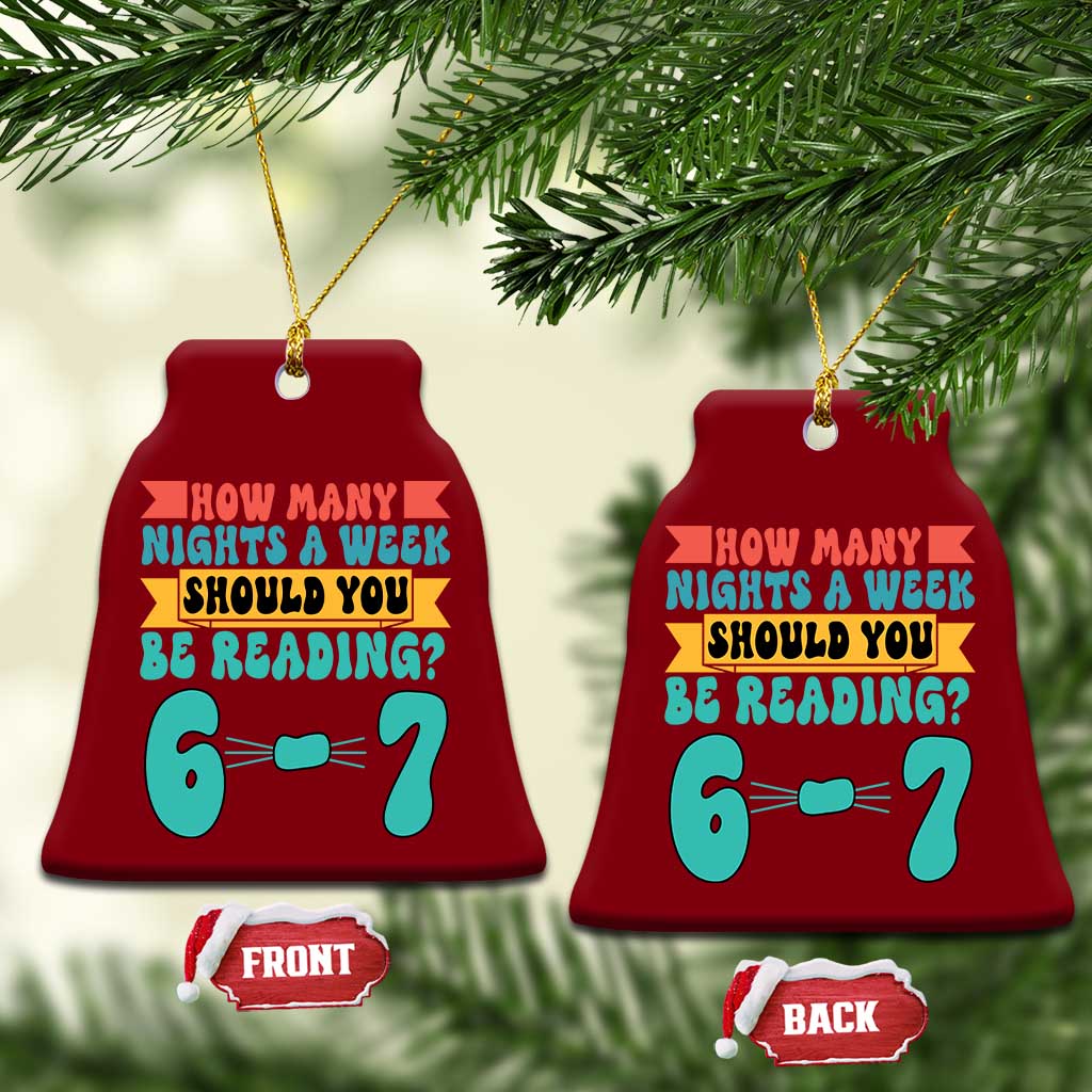 Funny 67 Six Seven Teacher Ceramic Ornament How Many Nights A Week Should You Be Reading 6 7 TS10 Print Your Wear