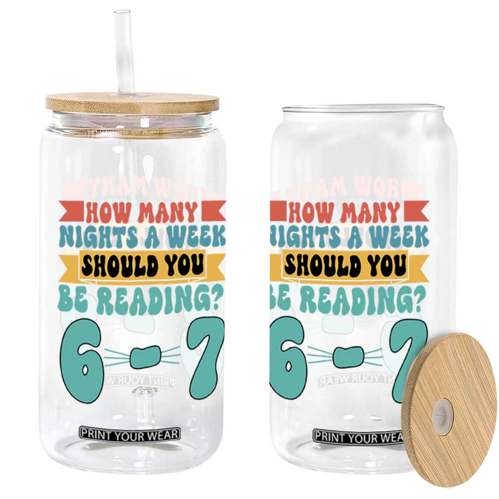 Funny 67 Six Seven Teacher Glass Can How Many Nights A Week Should You Be Reading 6 7 TS10 Print Your Wear
