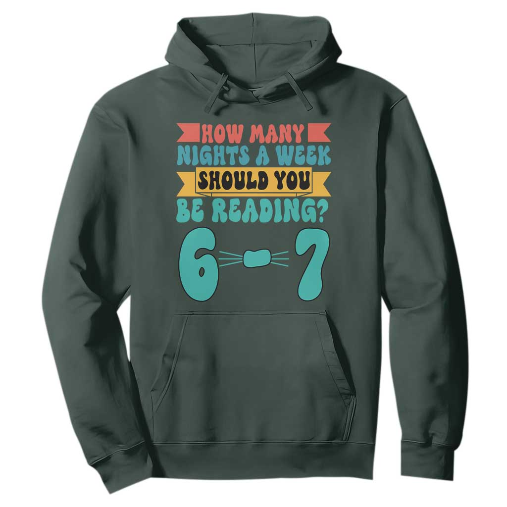 Funny 67 Six Seven Teacher Hoodie How Many Nights A Week Should You Be Reading 6 7 TS10 Dark Forest Green Print Your Wear